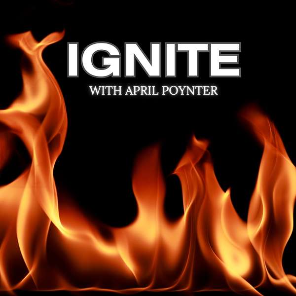 Ignite with April Poynter Podcast Artwork Image