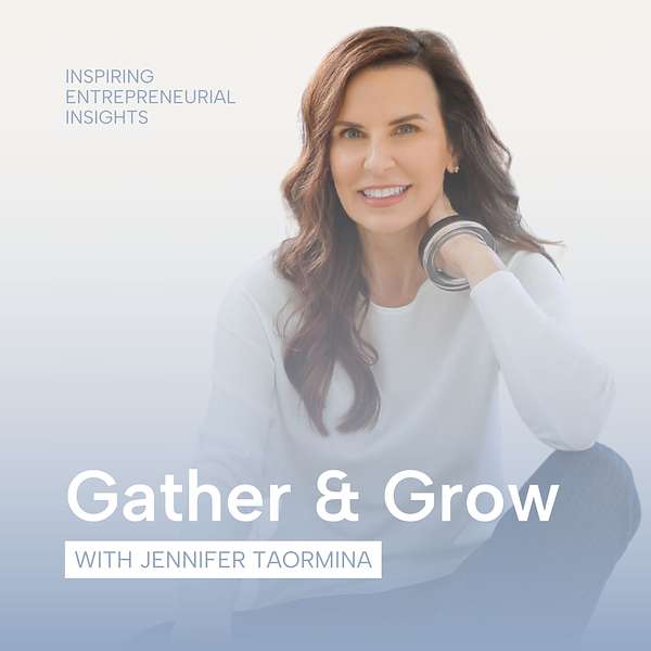 Gather & Grow with Jennifer Taormina Podcast Artwork Image