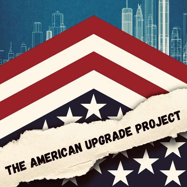 The American Upgrade Project Podcast Artwork Image