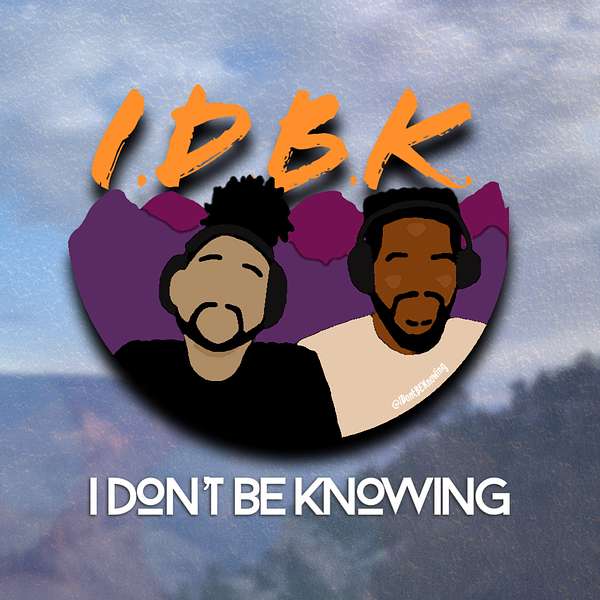 I Don't Be Knowing Podcast Artwork Image