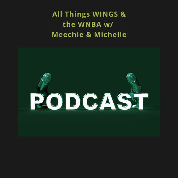 All Things Wings & the WNBA w/ Meechie & Michelle Podcast Artwork Image