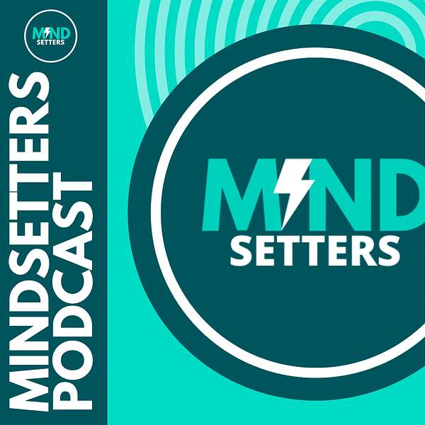 Mindsetters Podcast Podcast Artwork Image