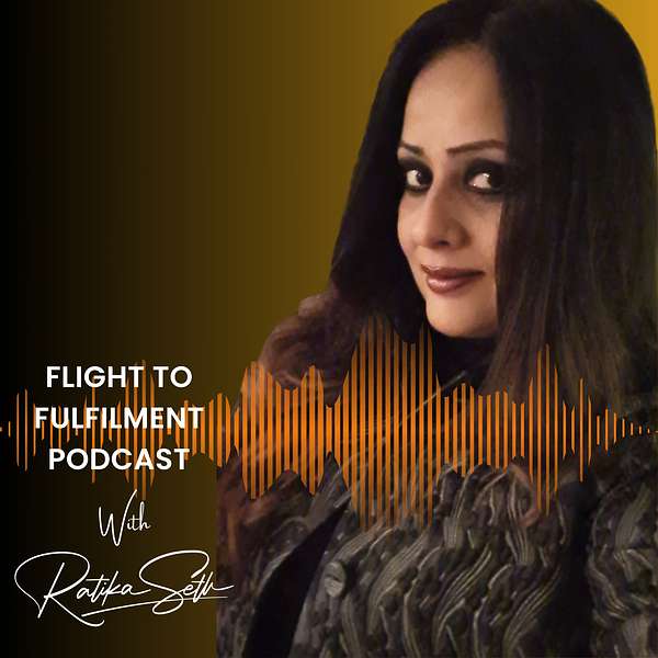 Flight to Fulfilment with Ratika Seth Podcast Artwork Image