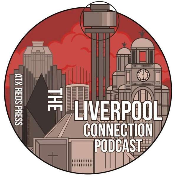 The Liverpool Connection Podcast  Podcast Artwork Image