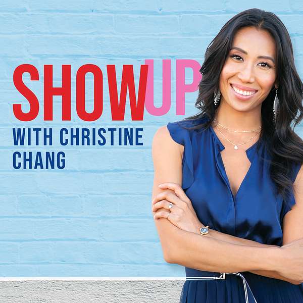 Show Up With Christine Chang Podcast Artwork Image