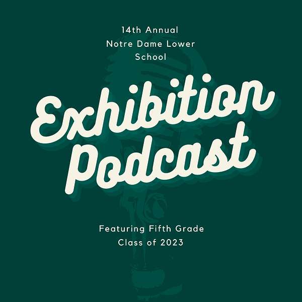 Notre Dame Lower School Exhibition Podcast 2023 Podcast Artwork Image