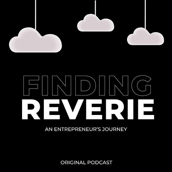 Finding Reverie: An Entrepreneur's Journey Podcast Artwork Image