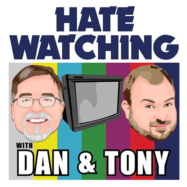 Hate Watching with Dan and Tony Podcast Artwork Image