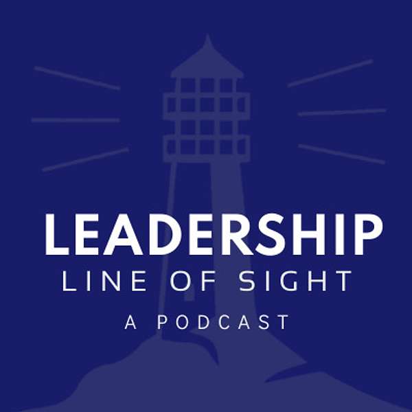 Leadership Line of Sight Podcast Artwork Image