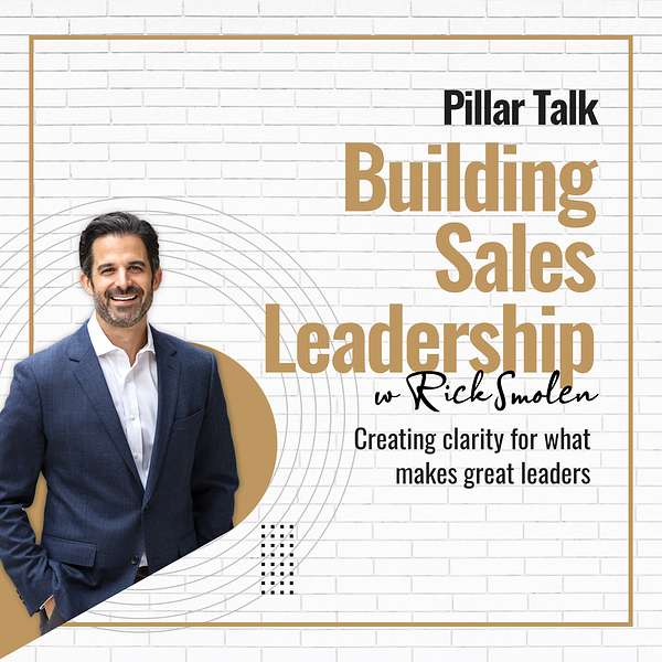 Pillar Talk:  Building Sales Leadership with Rick Smolen Podcast Artwork Image