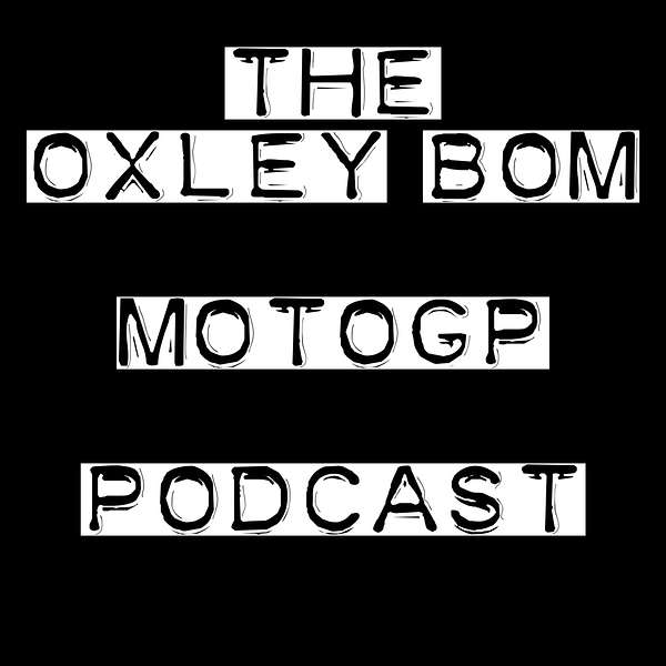 Oxley Bom MotoGP podcast Podcast Artwork Image