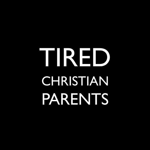 Tired Christian Parents Podcast Artwork Image
