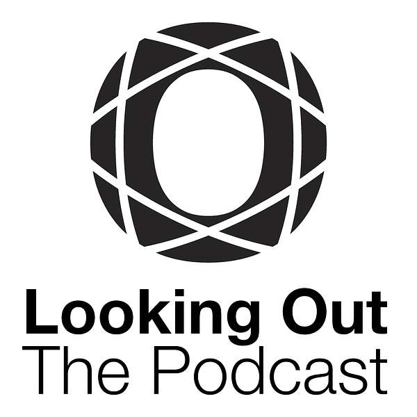 Looking Out - The Podcast Podcast Artwork Image