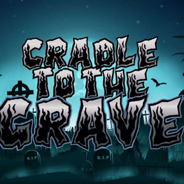 Cradle to the Grave Podcast Artwork Image