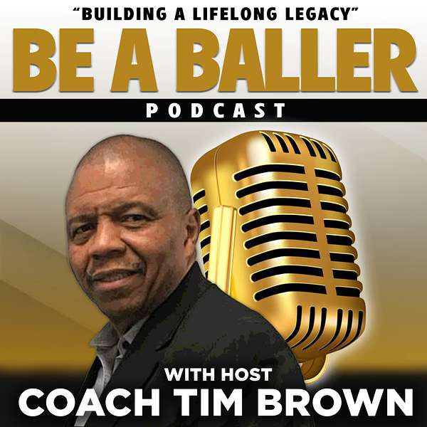 BE A BALLER -"Building a lifelong legacy"  Podcast Artwork Image