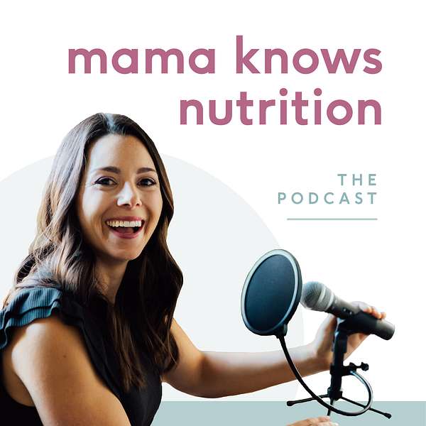 Mama Knows Nutrition: The Podcast Podcast Artwork Image