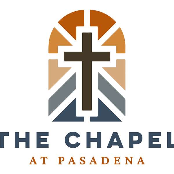 THE CHAPEL at Pasadena Podcast Podcast Artwork Image