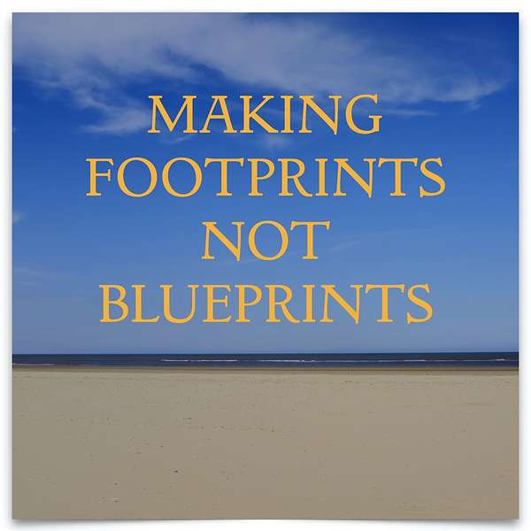 Making Footprints Not Blueprints Podcast Artwork Image