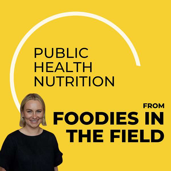 Public Health Nutrition from Foodies in the Field Podcast Artwork Image