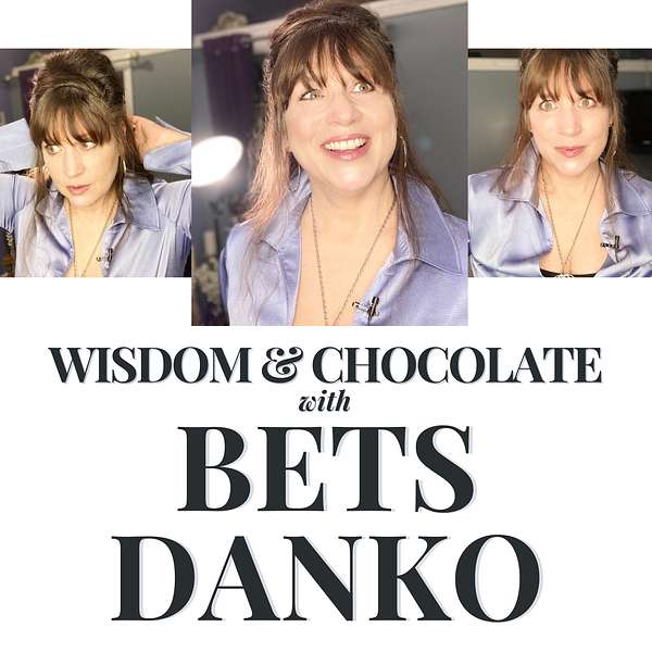 Wisdom & Chocolate with Bets Danko Podcast Artwork Image