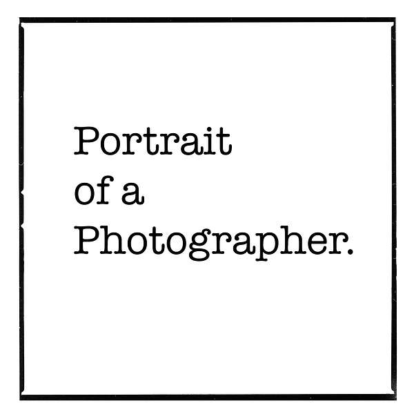 Portrait of a photographer Podcast Artwork Image