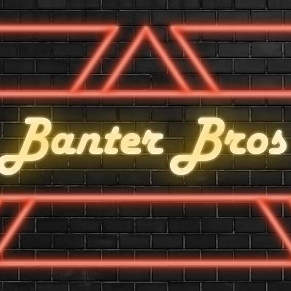 Banter Bros Podcast Artwork Image