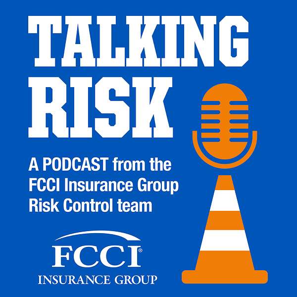 Talking Risk - The FCCI Insurance Group Risk Control Podcast Podcast Artwork Image