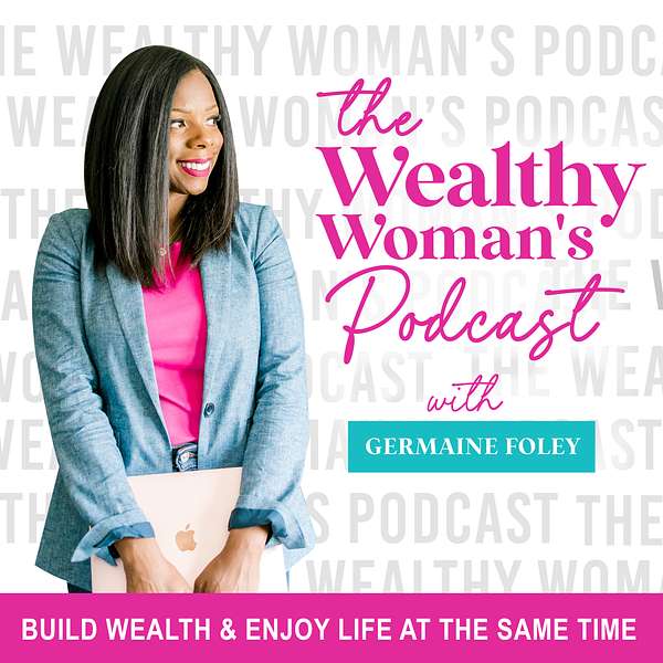 The Wealthy Woman's Podcast | Save Money, Invest, Build Wealth, Manage Money, Overspending, Finances, Entrepreneurship Podcast Artwork Image