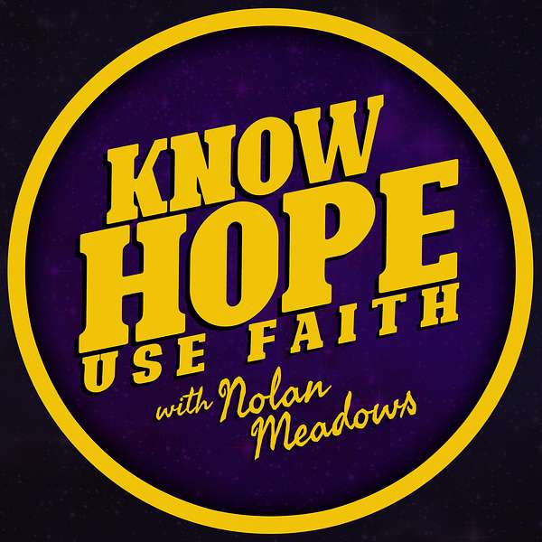 Know Hope, Use Faith Podcast Artwork Image