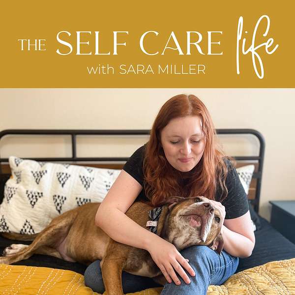 The Self Care Life with Sara Miller Podcast Artwork Image