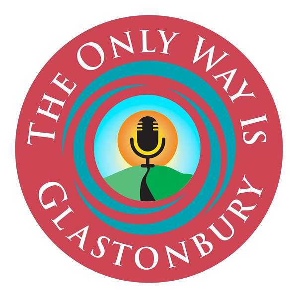 The Only Way Is Glastonbury Podcast Artwork Image