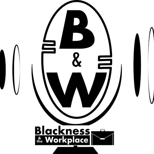 Blackness and the Workplace Podcast Artwork Image