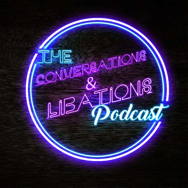 The Conversations & Libations Podcast Podcast Artwork Image