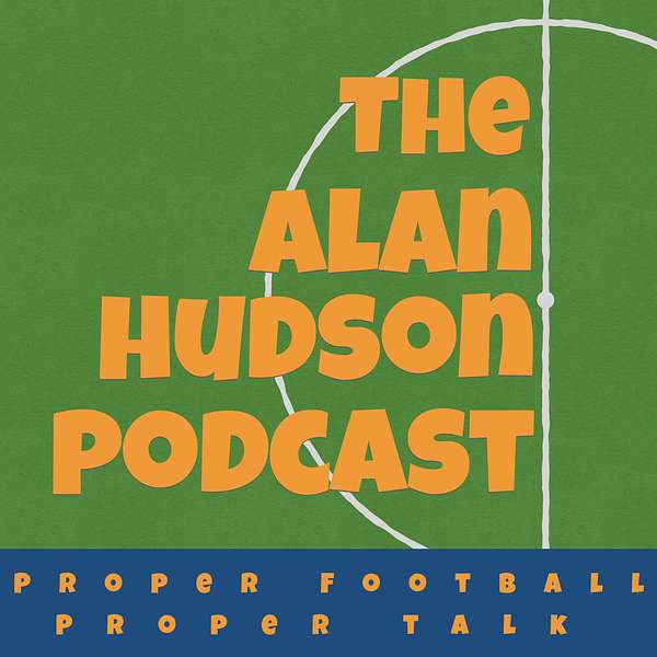 The Alan Hudson Podcast Podcast Artwork Image