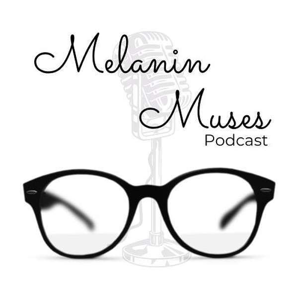 Melanin Muses Podcast Podcast Artwork Image