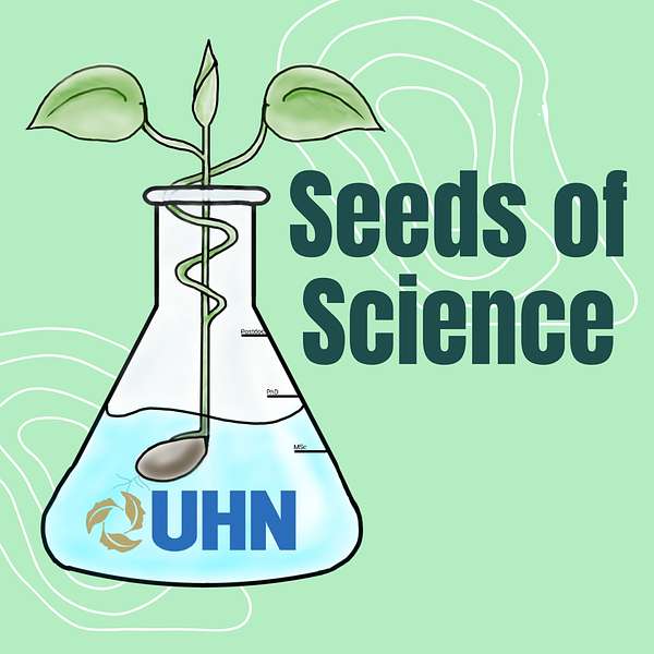 UHN Trainee Podcast: Seeds of Science Podcast Artwork Image