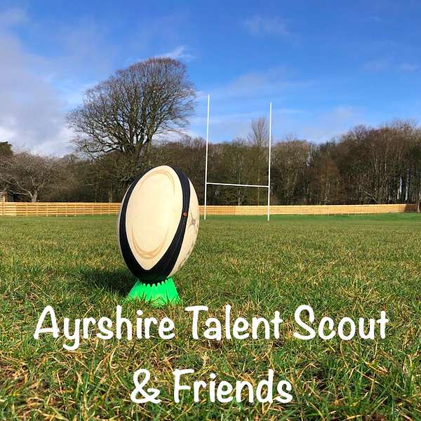 Ayrshire Talent Scout & Friends Podcast Podcast Artwork Image