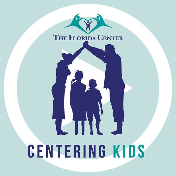 Centering Kids: Advice from the experts at The Florida Center for Early Childhood Podcast Artwork Image