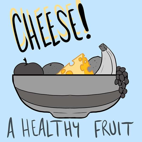 Cheese! A Healthy Fruit Podcast Artwork Image