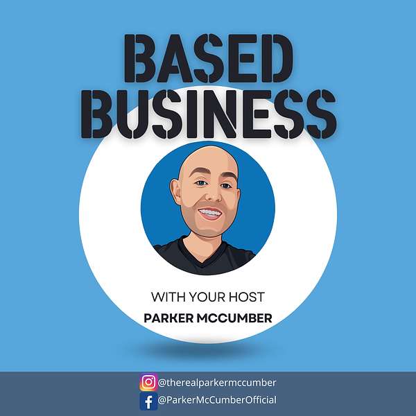 Based Business With Parker McCumber Podcast Artwork Image