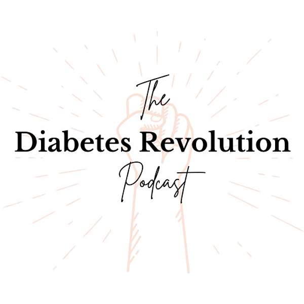 The Diabetes Revolution Podcast Podcast Artwork Image