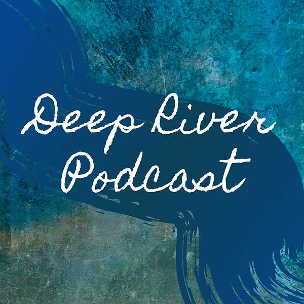 Deep River Podcast Podcast Artwork Image
