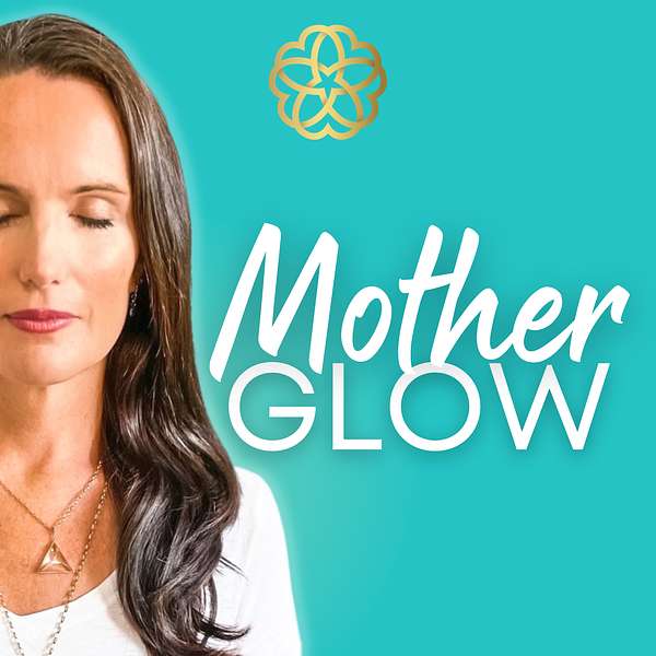 Mother Glow - Meditation & Self-Care for Your Matrescence Journey Podcast Artwork Image