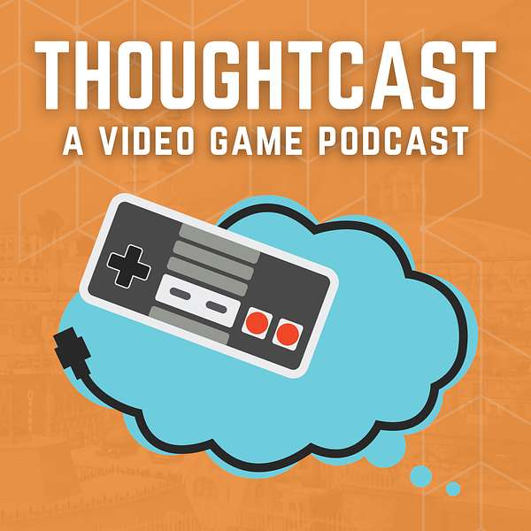 ThoughtCast: A Video Game Podcast Podcast Artwork Image