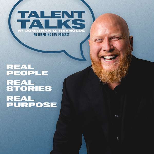 Talent Talks with Jonathan D. Reynolds Podcast Artwork Image