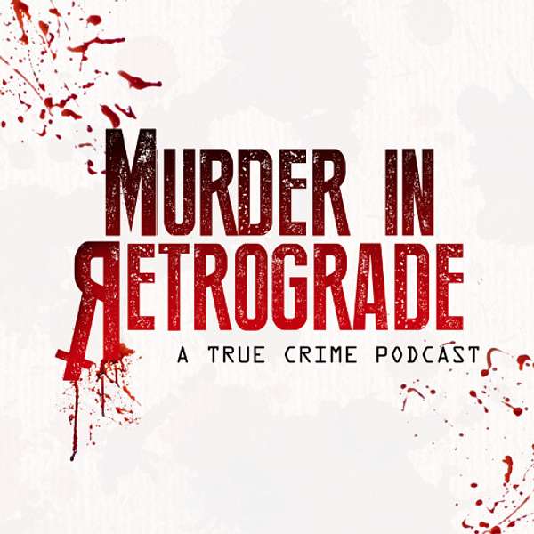 Murder In Retrograde Podcast Artwork Image
