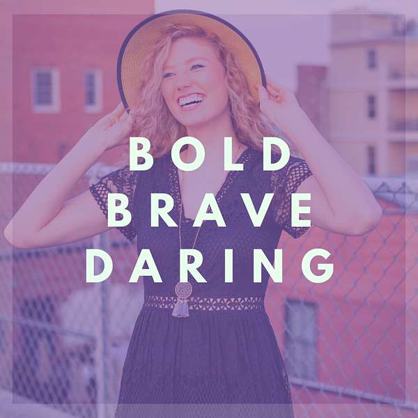 Bold, Brave, & Daring Podcast Artwork Image