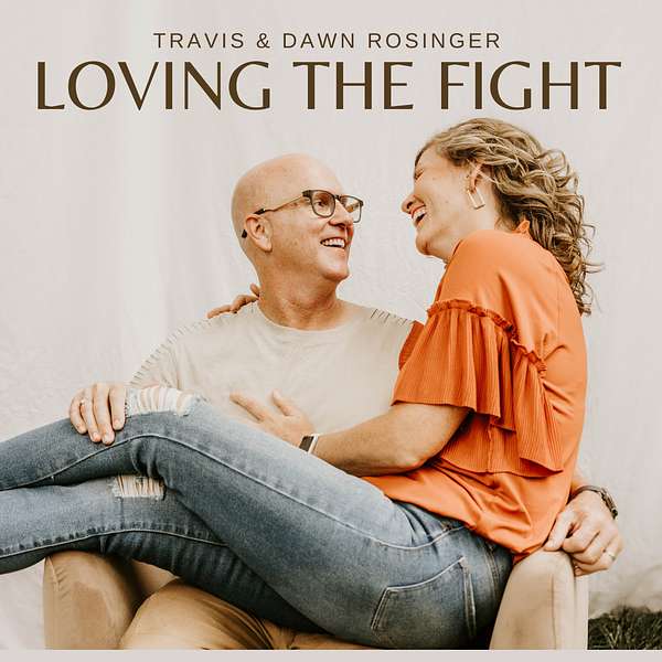 Loving The Fight Marriage Podcast Podcast Artwork Image
