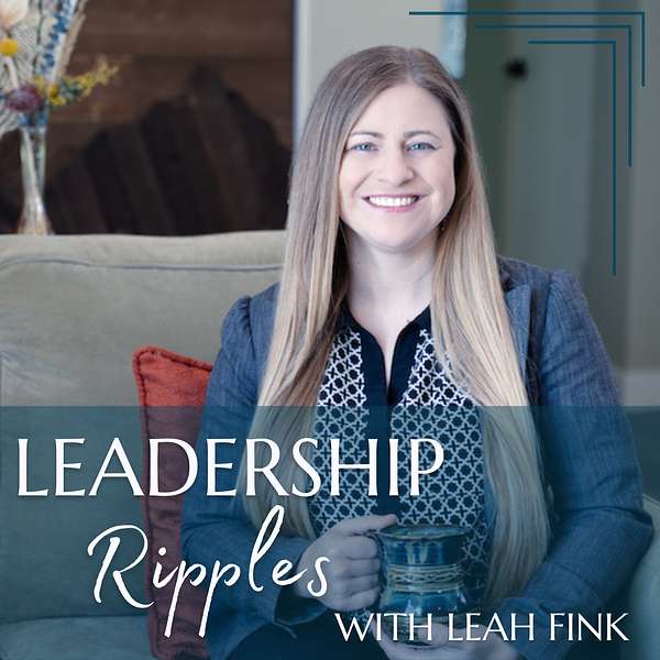 Leadership Ripples with Leah Fink Podcast Artwork Image
