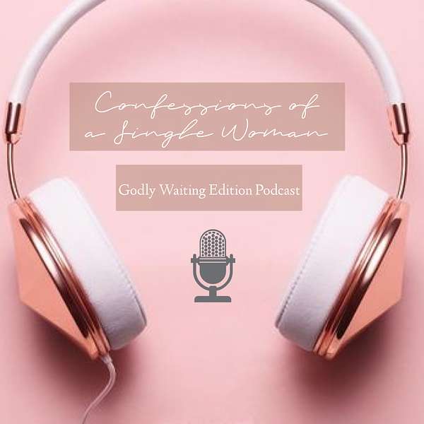 Confessions of a Single Woman: Godly Waiting Edition  Podcast Artwork Image